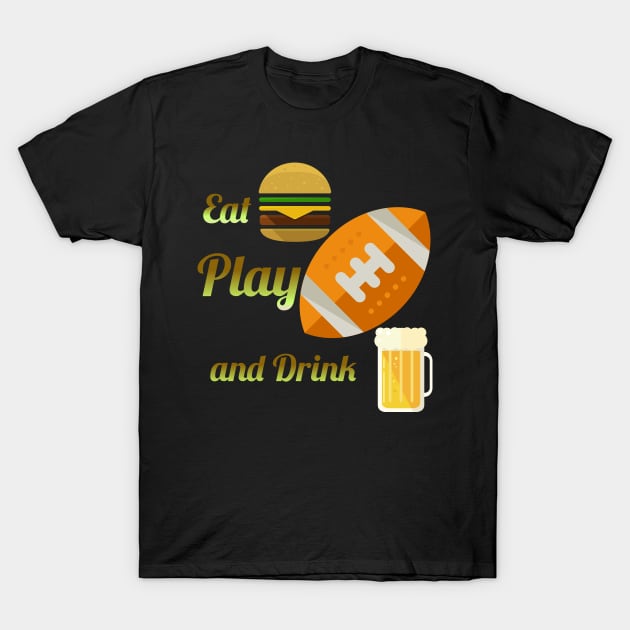 Eat Play and Drink T-Shirt by Courtney's Creations